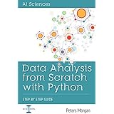 Data Analysis From Scratch With Python: Beginner Guide using Python,  Pandas, NumPy, Scikit-Learn, IPython, TensorFlow and Matplotlib