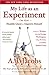 My Life as an Experiment: One Man's Humble Quest to Improve Himself by Living as a Woman, Becoming George Washington, Telling No Lies, and Other Radical Tests - Book by A.J. Jacobs