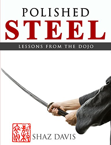 Polished steel: Lessons from the dojo by [Davis, Shaz]