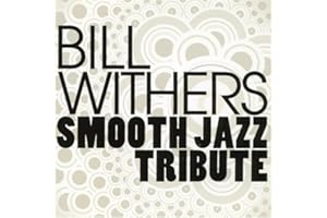 Smooth Jazz Tribute to Bill Withers