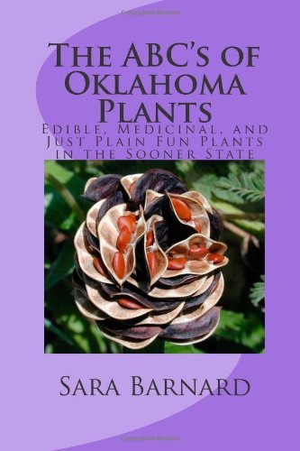 By Sara Barnard The ABC's of Oklahoma Plants: Edible, Medicinal, and Just Plain Fun Plants Right Outside Your Door [Paperback]