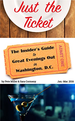 Just The Ticket An Insiders Guide To Great Evenings Out In Washington Dc Quarterly Dc Entertainment Guide Book 1 - 
