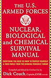U.S. Armed Forces Nuclear, Biological And Chemical Survival Manual: Everything You Need to Know to Protect Yourself and Your Family from the Growing Terrorist Threat