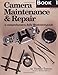 Camera Maintenance & Repair, Book 1: Fundamental Techniques: A Comprehensive, Fully Illustrated Guide primary