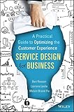 Service Design for Business: A Practical Guide to Optimizing the Customer Experience