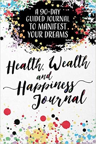 Health, Wealth, and Happiness Journal: A 90-Day Guided Journal to Manifest  Your Dreams (The Manifest Series): Previs, Diana: 9781944027339: Books -  Amazon