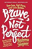Brave, Not Perfect: Fear Less, Fail More, and Live Bolder