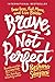 Brave, Not Perfect: Fear Less, Fail More, and Live Bolder - Book by Reshma Saujani