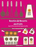 Recettes de Desserts aux Fruits (Les recettes d'Auguste Escoffier t. 29) (French Edition) by 