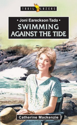 Joni Eareckson Tada: Swimming Against The Tide (Trailblazers)