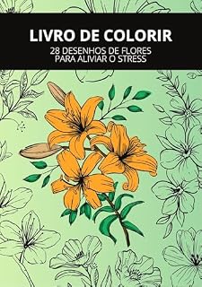 Livro 28 DESENHOS DE FLORES PARA ALIVIAR O STRESS