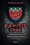 PARISIS CODE - TOME 1 (French Edition) by Thierry Van de Leur