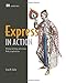 Express in Action: Writing, building, and testing Node.js applications by Evan Hahn
