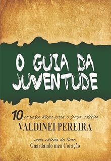 Livro O Guia da Juventude: 10 Grandes Dicas para o Jovem Solteiro