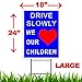 Drive Slowly - WE Love Our Children - Large 18