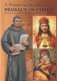 A Primer on the Absolute Primacy of Christ: Blessed John Duns Scotus and the Franciscan Thesis