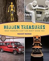 Hidden Treasures: What Museums Can't or Won't Show You