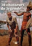 Image de 30 chasseurs de légende