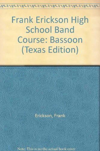 Frank Erickson High School Band Course: Bassoon (Texas Edition)