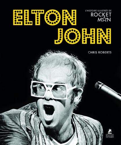 Elton John - L'histoire illustrée de Rocket Man (French Edition) by CHRIS ROBERTS