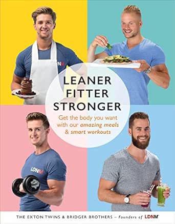 Leaner Fitter Stronger Get The Body You Want With Our Amazing Meals And Smart Workouts Kindle Edition By Exton Tom Exton James Bridger Max Bridger Lloyd Health Fitness Dieting Kindle Ebooks Amazon Com