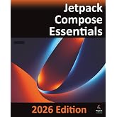 Jetpack Compose Essentials - 2026 Edition: Developing Android Apps with Jetpack Compose, Kotlin, and Android Studio