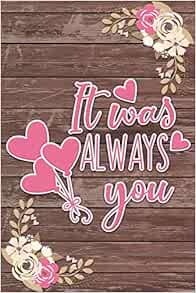 Download It Was Always You: Ruled Notebook / Lined Journal ...
