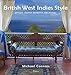 British West Indies Style: Antigua, Jamaica, Barbados, and Beyond by Michael Connors