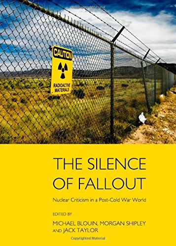 The Silence of Fallout: Nuclear Criticism in Post-Cold War World