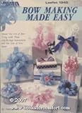 Bow Making Made Easy (Leisure Arts Leaflet 1340) by 