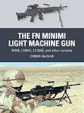 The FN Minimi Light Machine Gun: M249, L108A1, L110A2, and other variants (Weapon) by Chris McNab, Johnny Shumate