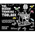 The Design Thinking Toolbox: A Guide to Mastering the Most Popular and Valuable Innovation Methods (Design Thinking Series)