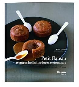 Petit Gateau E Outros Bolinhos Doces E Cremosos Paul Simon Amazon Com Books