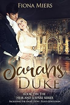 Sarah's Duke and Ellie's Gentleman: Sexy and Sweet Regency Romance (The heir and a spare Book 1) by [Miers, Fiona]