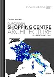 Image de European Shopping Centre Architecture in France and Italy (City Planning - Architecture - Society)