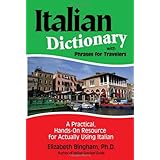 Italian Dictionary with Phrases for Travelers: A Practical, Hands-On Resource for Actually Using Italian