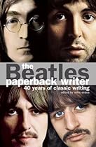 The Beatles: Paperback Writer: 40 Years of Classic Writing