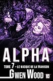 Alpha - Le masque de la trahison - Tome 7 (French Edition) by