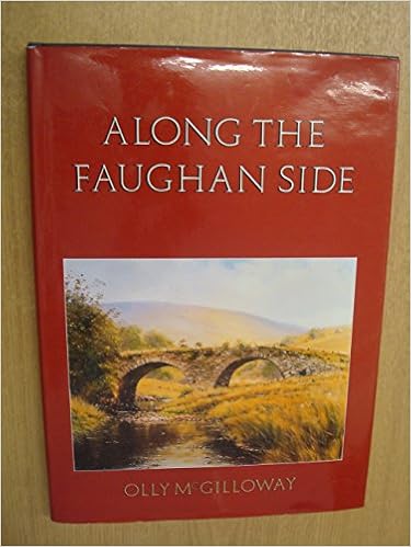 Along The Faughan Side By Olly Mcgilloway With Contributions By Rev Kieran Devlin Stuart Donaghy Risteard Macgabhann Rev John Walsh Foreword By Joe Mahon Amazon Co Uk Mcgilloway Olly Books