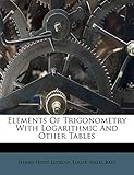 Elements Of Trigonometry With Logarithmic And Other