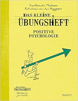 Das Kleine Ubungsheft Positive Psychologie Das Kleine Ubungsheft Bibliothek Der Guten Gefuhle Amazon De Yves Alexandre Thalmann Claudia Seele Nyima Bucher