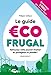Le guide écofrugal : Retrouvez votre pouvoir d'achat en protégeant la planète ! by 