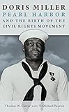 Doris Miller, Pearl Harbor, and the Birth of the Civil Rights Movement (Williams-Ford Texas A&M Univ by Thomas W. Cutrer, T. Michael Parrish