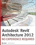 Autodesk Revit Architecture 2012: No Experience Required by Eric Wing