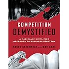 Competition Demystified: A Radically Simplified Approach to Business Strategy