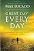 Great Day Every Day: Navigating Life's Challenges with Promise and Purpose