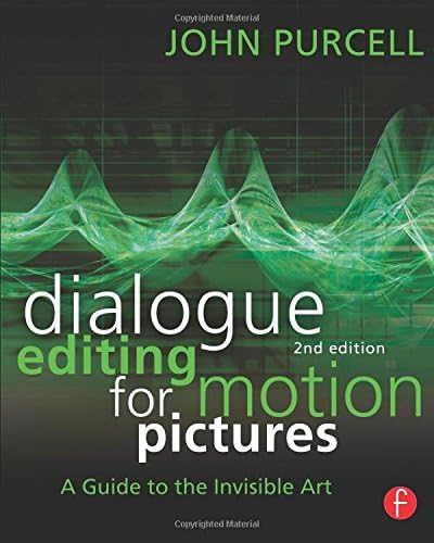Dialogue Editing for Motion Pictures: A Guide to the Invisible Art