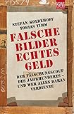 Falsche Bilder - Echtes Geld: Der Fälschercoup des Jahrhunderts - und wer alles daran verdiente (Ge by Stefan Koldehoff, Tobias Timm