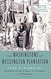 The Washingtons of Wessyngton Plantation: Stories of My Family's Journey to Freedom by John F. Baker Jr.