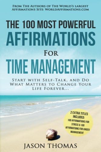 Affirmation | The 100 Most Powerful Affirmations for Time Management | 2 Amazing Affirmative Bonus Books Included for Stress & Anger Management: Start ... to Change Your Life Forever: Volume 41 Paperback – 22 Aug. 2016